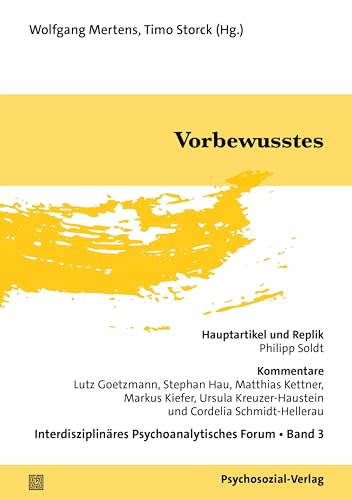 Vorbewusstes: Interdisziplinäres Psychoanalytisches Forum, Band 3 Vorbewusstes: Interdisziplinäres Psychoanalytisches Forum, Band 3