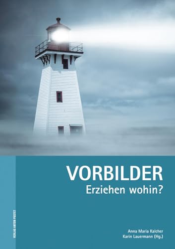 Vorbilder: Erziehen wohin? (Internationale Pädagogische Werktagung)