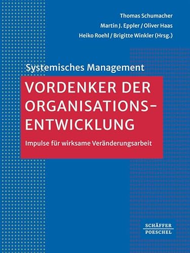 Vordenker der Organisationsentwicklung: Impulse für wirksame Veränderungsarbeit (Systemisches Management)