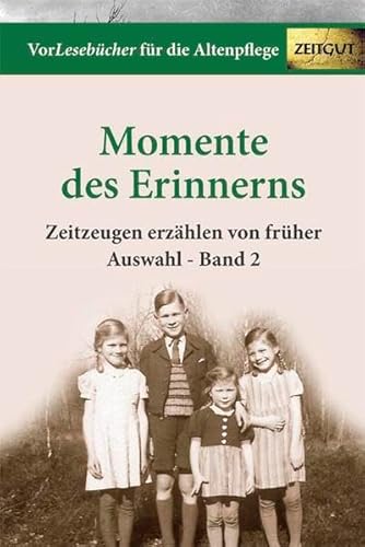 Vorlesebücher für die Altenpflege: Momente des Erinnerns. Zeitzeugen erzählen von früher. Auswahl - Band 2