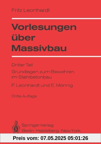 Vorlesungen Uber Massivbau: Dritter Teil Grundlagen zum Bewehren im Stahlbetonbau: Teil 3.