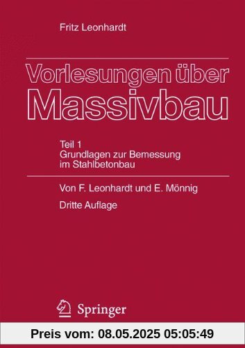 Vorlesungen Uber Massivbau: Teil 1: Grundlagen zur Bemessung im Stahlbetonbau Vorlesungen Uber Massivbau: Teil 1: Grundlagen zur Bemessung im Stahlbetonbau