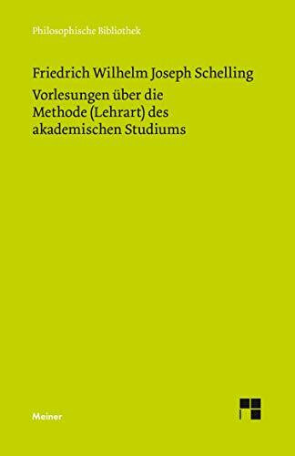Vorlesungen �ber die Methode (Lehrart) des akademischen Studiums: Mit Einl. u. Anm. hrsg. v. W...