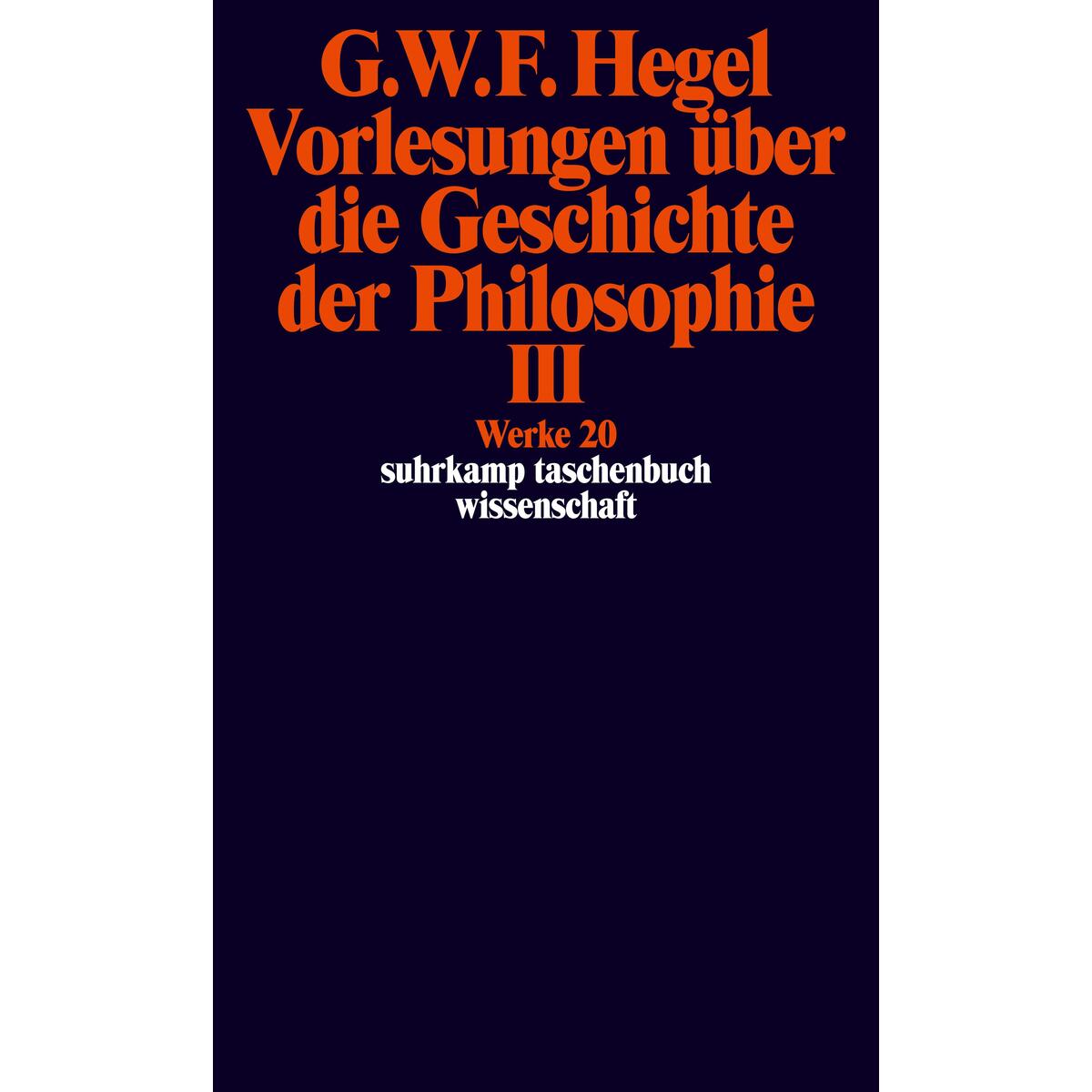 Vorlesungen über die Geschichte der Philosophie 3 Vorlesungen über die Geschichte der Philosophie 3 von Suhrkamp Verlag AG