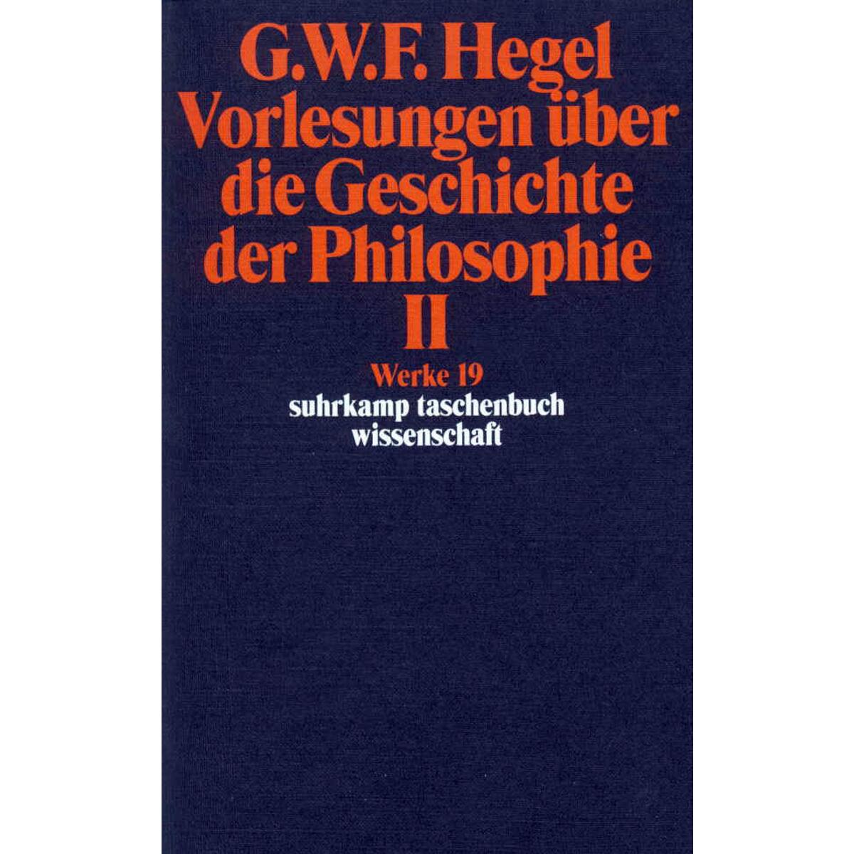 Vorlesungen über die Geschichte der Philosophie II Vorlesungen über die Geschichte der Philosophie II von Suhrkamp Verlag