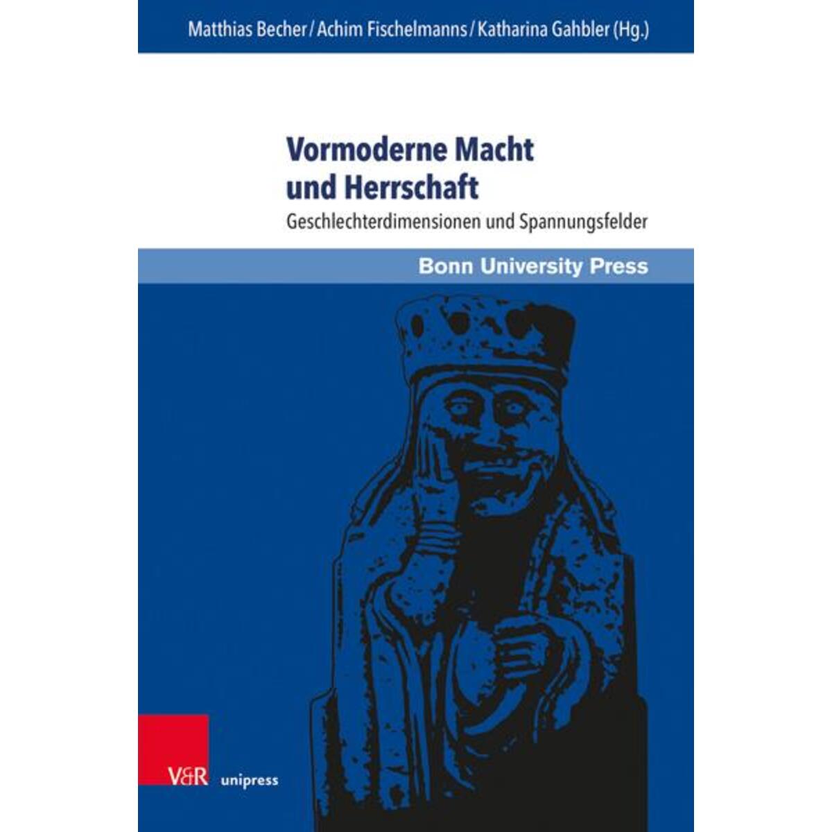 Vormoderne Macht und Herrschaft Vormoderne Macht und Herrschaft von V & R Unipress GmbH