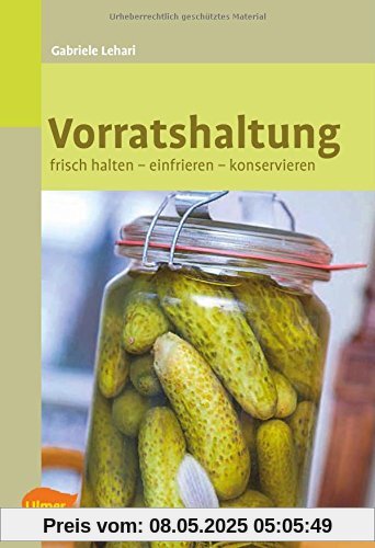 Vorratshaltung: Frisch halten, einfrieren, konservieren