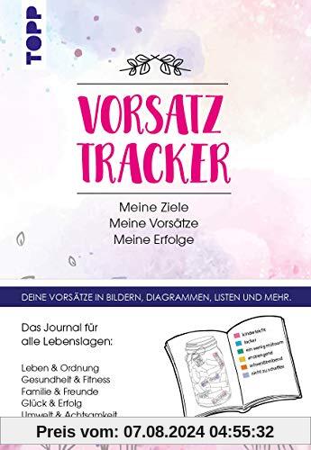 Vorsatz Tracker. Meine Ziele – Meine Vorsätze – Meine Erfolge: Das Journal für alle Lebenslagen zum Selbstausfüllen. Leben, Ordnung, Gesundheit, ... der Tracker und für eigene Vorsätze