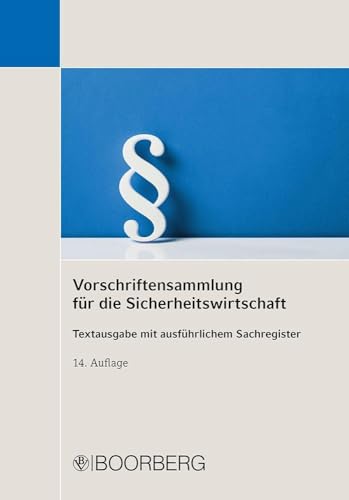 Vorschriftensammlung für die Sicherheitswirtschaft: Textausgabe mit ausführlichem Sachregister Vorschriftensammlung für die Sicherheitswirtschaft: Textausgabe mit ausführlichem Sachregister