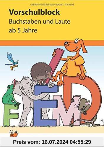Vorschulblock - Buchstaben und Laute ab 5 Jahre (Übungsmaterial für Kindergarten und Vorschule, Band 628)