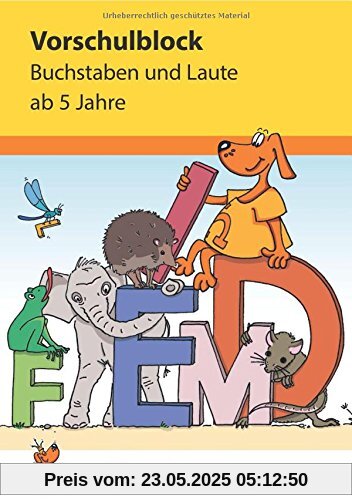 Vorschulblock - Buchstaben und Laute ab 5 Jahre (Übungsmaterial für Kindergarten und Vorschule, Band 628)