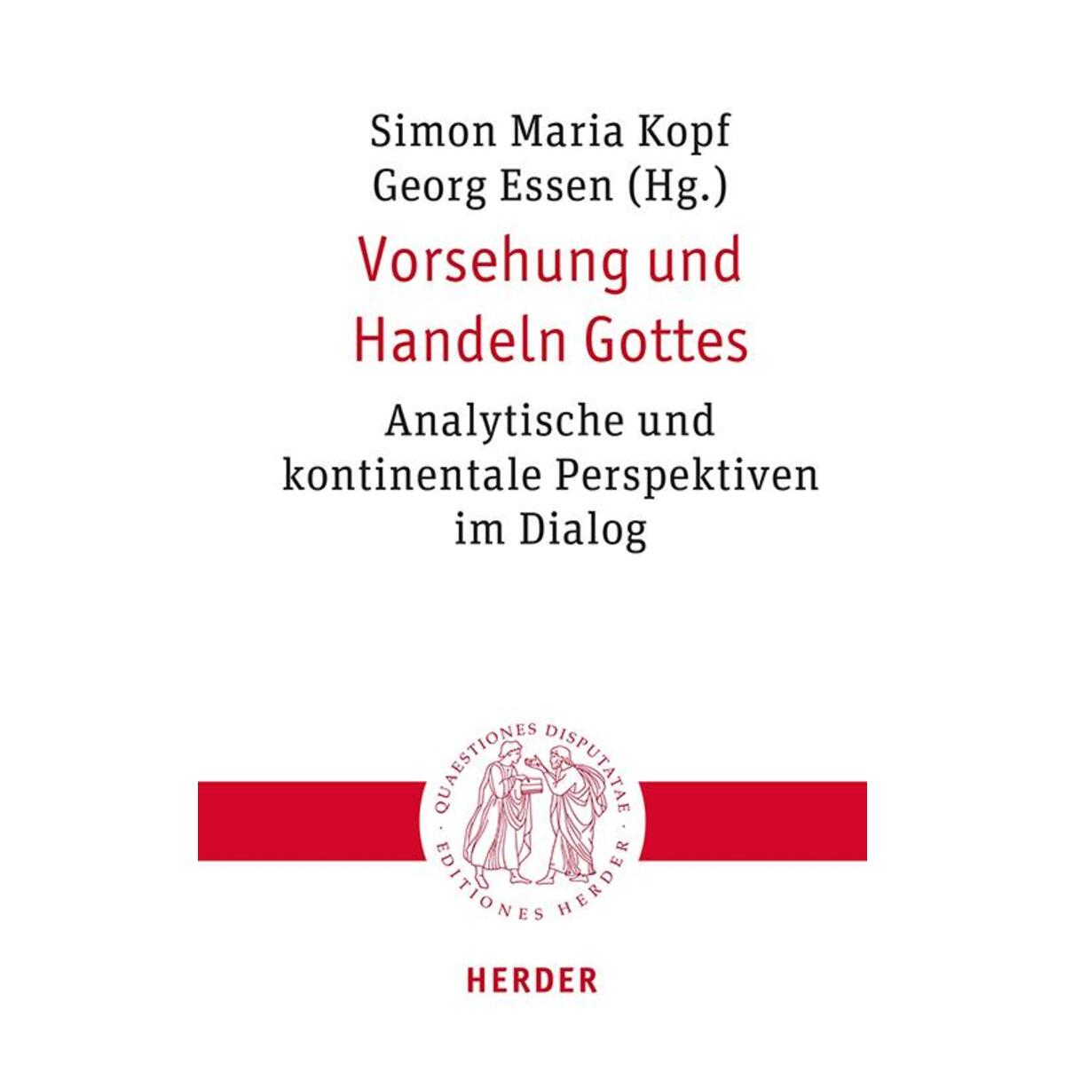Vorsehung und Handeln Gottes Vorsehung und Handeln Gottes von Herder Verlag GmbH