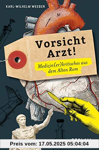 Vorsicht, Arzt!: Medizin(er)kritisches aus dem Alten Rom (Reclams Universal-Bibliothek)