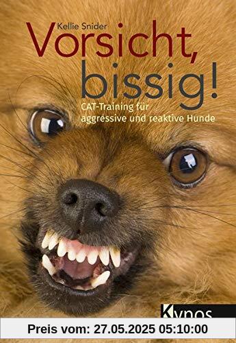 Vorsicht, bissig!: CAT-Training für aggressive und reaktive Hunde Vorsicht, bissig!: CAT-Training für aggressive und reaktive Hunde