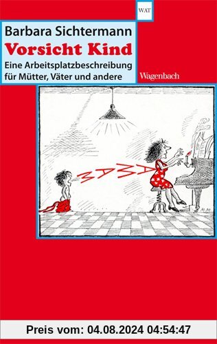 Vorsicht Kind - Eine Arbeitsplatzbeschreibung für Mütter, Väter und andere