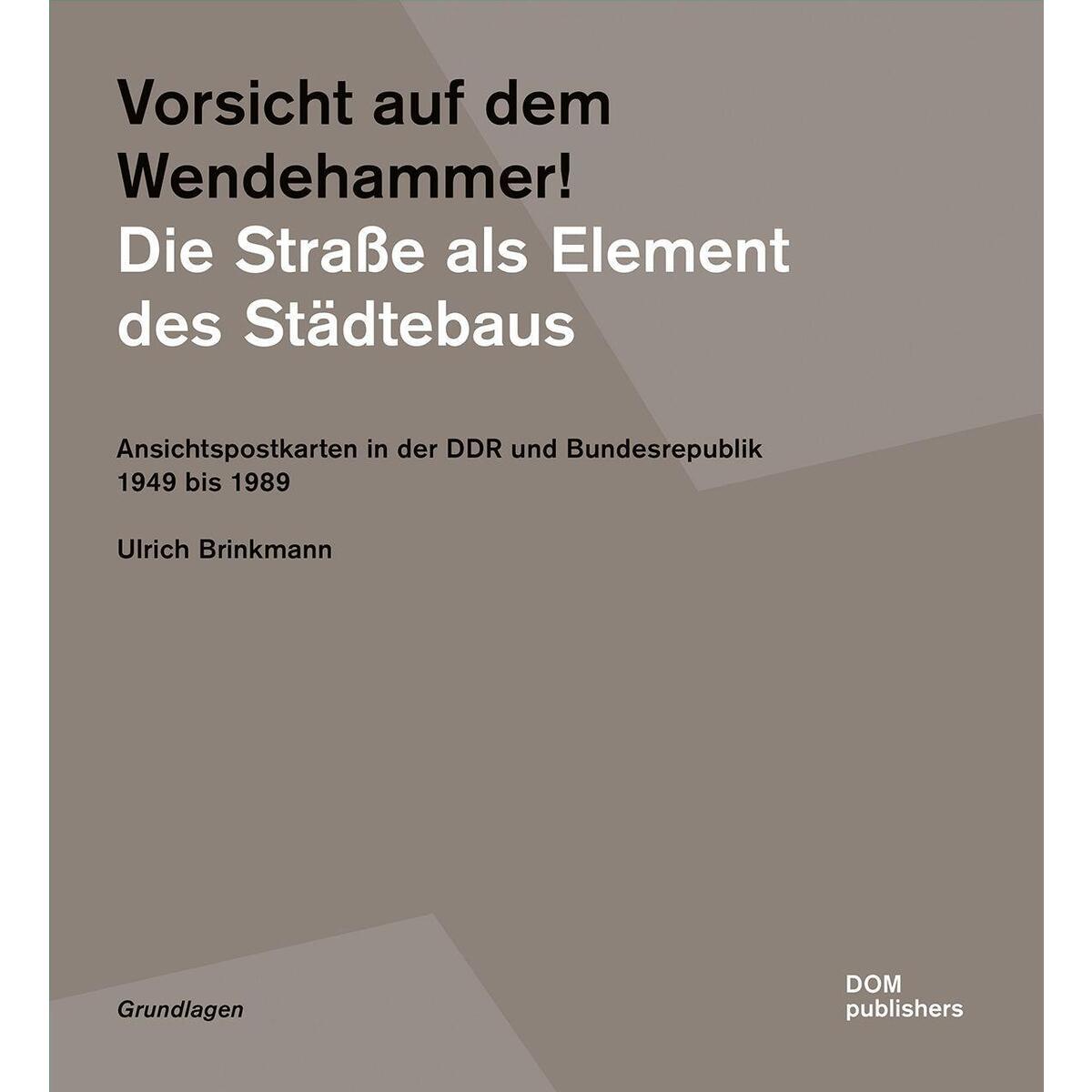 Vorsicht auf dem Wendehammer! Die Straße als Element des Städtebaus Vorsicht auf dem Wendehammer! Die Straße als Element des Städtebaus von DOM Publishers