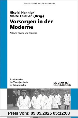 Vorsorgen in der Moderne: Akteure, Räume und Praktiken (Schriftenreihe der Vierteljahrshefte für Zeitgeschichte, Band 115)