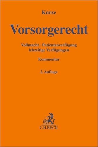 Vorsorgerecht: Vollmacht, Patientenverfügung, lebzeitige Verfügungen (Gelbe Erläuterungsbücher) von Beck C. H.