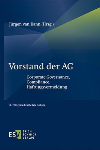 Vorstand der AG: Corporate Governance, Compliance, Haftungsvermeidung von Erich Schmidt Verlag GmbH & Co