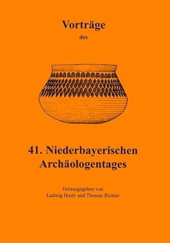 Vorträge des Niederbayerischen Archäologentages / Vorträge des 41. Niederbayerischen Archäologentages von VML Vlg Marie Leidorf