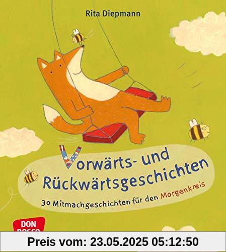 Vorwärts- und Rückwärtsgeschichten: 30 Mitmachgeschichten für den Morgenkreis Vorwärts- und Rückwärtsgeschichten: 30 Mitmachgeschichten für den Morgenkreis