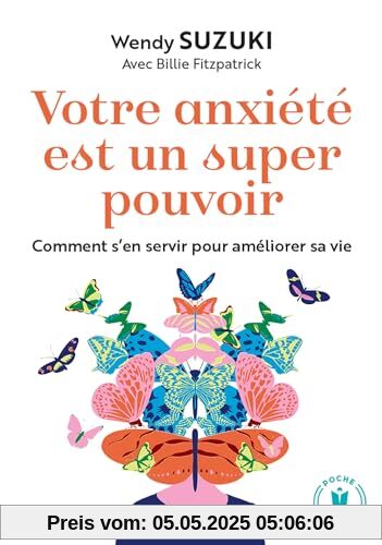 Votre anxiété est un super pouvoir: Comment s en servir pour améliorer sa vie