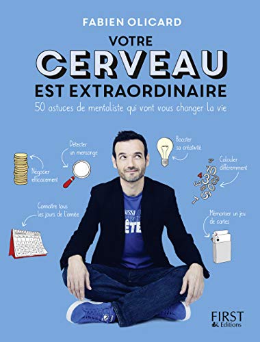 Votre cerveau est extraordinaire ! 50 astuces de mentaliste qui vont vous changer la vie Votre cerveau est extraordinaire ! 50 astuces de mentaliste qui vont vous changer la vie