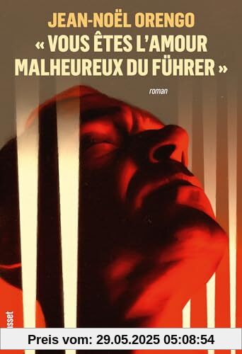 'Vous êtes l'amour malheureux du Führer': Roman 'Vous êtes l'amour malheureux du Führer': Roman