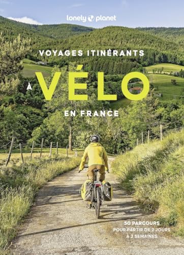 Voyages itinérants à vélo en France - 50 parcours pour partir de 2 jours à 2 semaines von LONELY PLANET