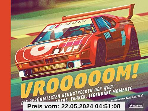 Vrooooom! Die berühmtesten Rennstrecken der Welt: Autos, Fahrer, legendäre Momente: Vom Hockenheimring über Monza bis zur Rallye Dakar