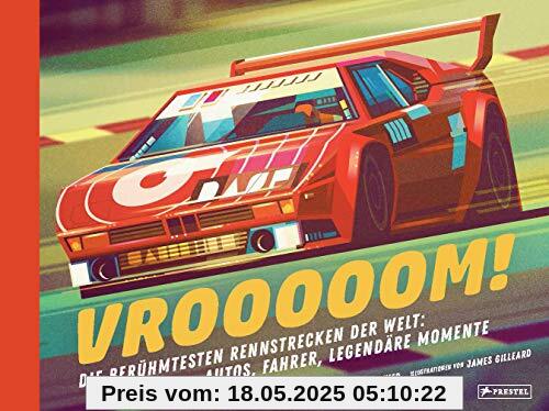 Vrooooom! Die berühmtesten Rennstrecken der Welt: Autos, Fahrer, legendäre Momente: Vom Hockenheimring über Monza bis zur Rallye Dakar