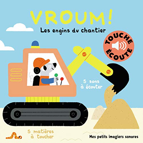 Vroum, Les Engins Du Chantier: Mes petits imagiers sonores. 5 sons à écouter, 5 matières à toucher