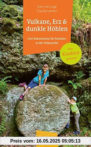 Vulkane, Erz und dunkle Höhlen: Geo-Exkursionen für Familien in der Vulkaneifel: Geo-Exkursionen fr Familien in der Eifel