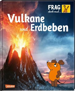 Vulkane und Erdbeben / Frag doch mal ... die Maus! Die Sachbuchreihe Bd.22 von Carlsen