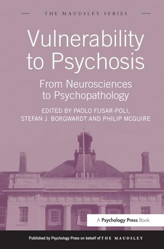 Vulnerability to Psychosis: From Neurosciences to Psychopathology (Maudsley) von Psychology Press
