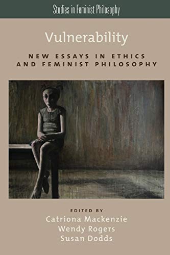 Vulnerability: New Essays In Ethics And Feminist Philosophy (Studies In Feminist Philosophy) von OUP USA