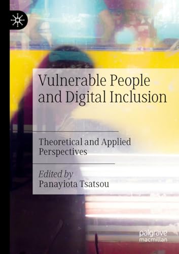 Vulnerable People and Digital Inclusion: Theoretical and Applied Perspectives von Palgrave Macmillan