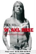 W. Axl Rose: The Unauthorized Biography