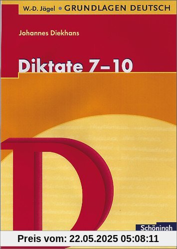 W.-D. Jägel Grundlagen Deutsch: Diktate 7. - 10. Schuljahr