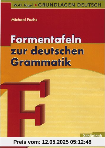 W.-D. Jägel Grundlagen Deutsch: Formentafeln zur deutschen Grammatik: Eine kompakte Übersicht zur Laut-, Wort- und Satzlehre