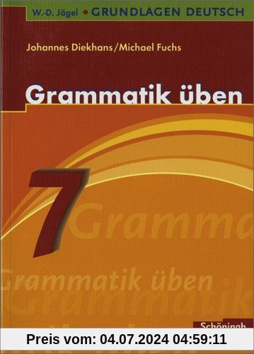 W.-D. Jägel Grundlagen Deutsch: Grammatik üben 7. Schuljahr