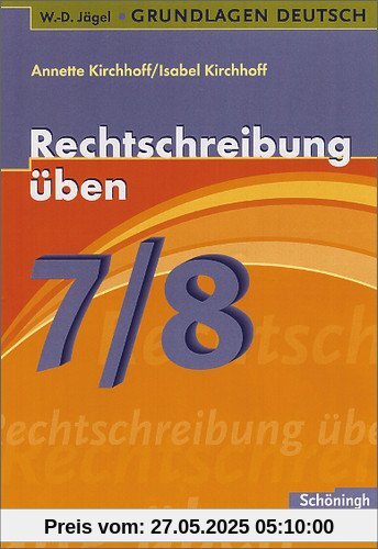 W.-D. Jägel Grundlagen Deutsch: Rechtschreibung üben 7./8. Schuljahr W.-D. Jägel Grundlagen Deutsch: Rechtschreibung üben 7./8. Schuljahr