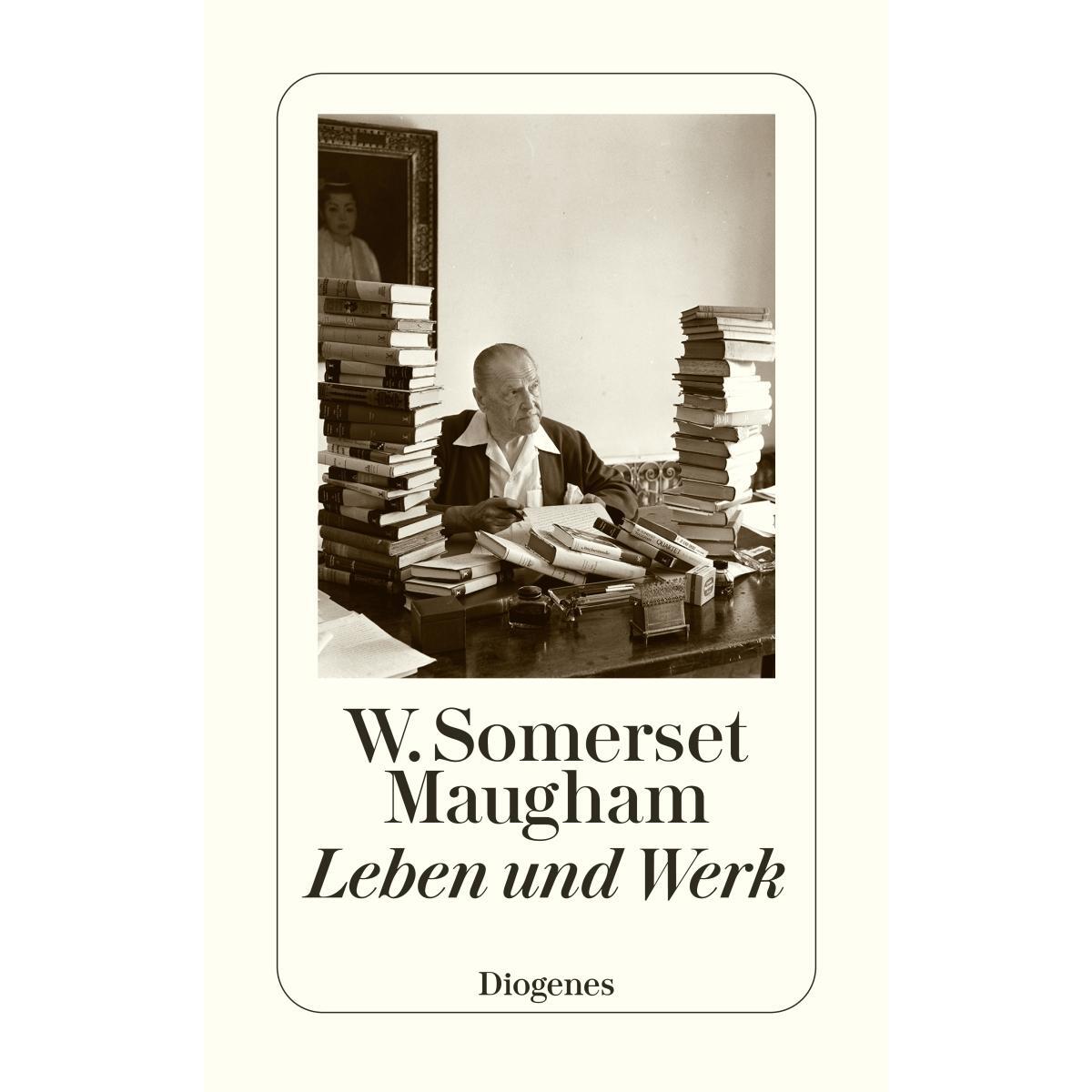 W. Somerset Maugham - Leben und Werk von Diogenes Verlag AG