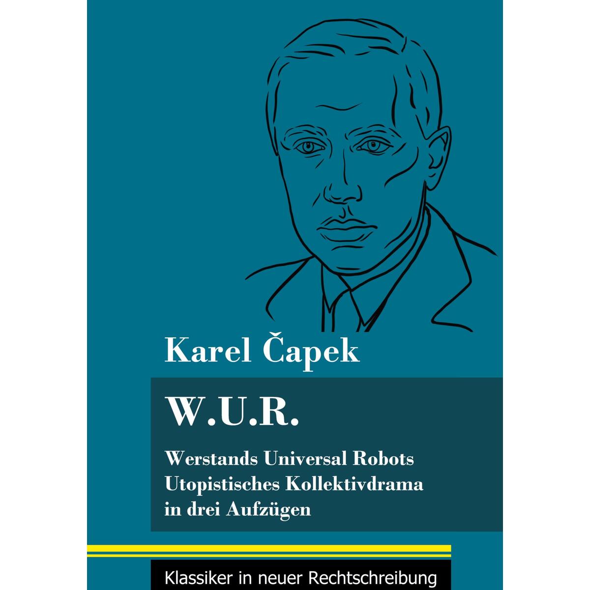 W.U.R. Werstands Universal Robots W.U.R. Werstands Universal Robots von Henricus - Klassiker in neuer Rechtschreibung