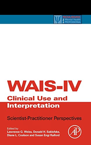 WAIS-IV Clinical Use and Interpretation: Scientist-Practitioner Perspectives (Practical Resources for the Mental Health Professional) von Academic Press