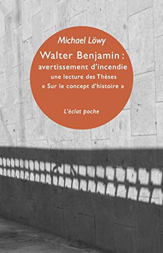 WALTER BENJAMIN : AVERTISSEMENT D'INCENDIE: Une lecture des Thèses "Sur le concept d histoire" von ECLAT