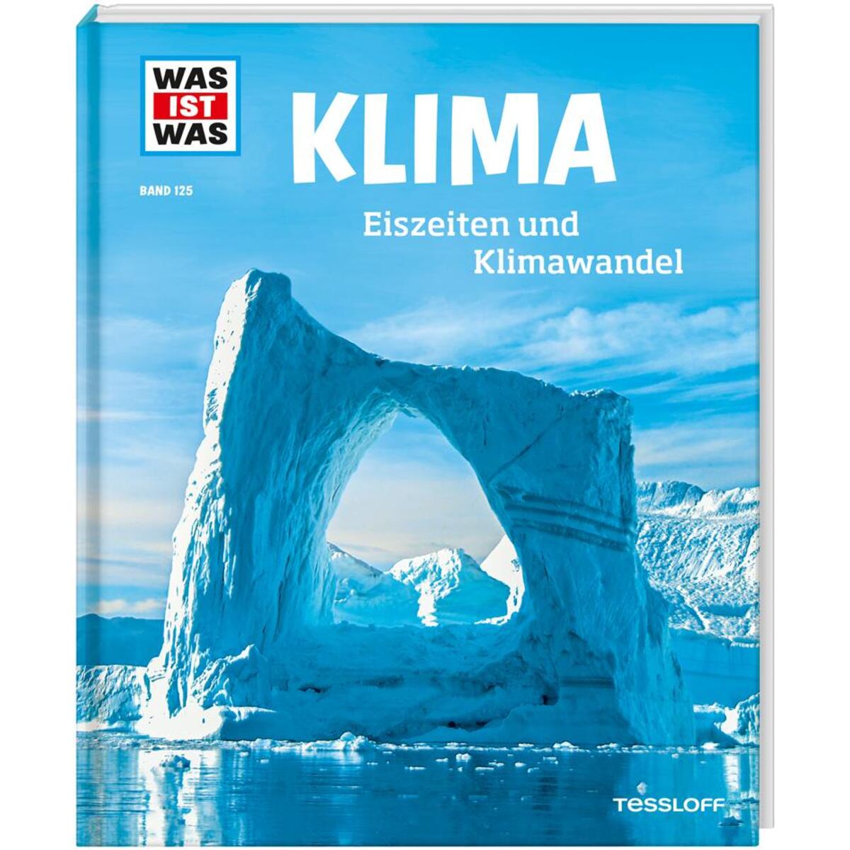 WAS IST WAS Band 125 Klima. Eiszeiten und Klimawandel WAS IST WAS Band 125 Klima. Eiszeiten und Klimawandel von Tessloff Verlag