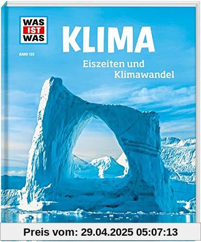 WAS IST WAS Band 125. Klima: Eiszeiten und Klimawandel (WAS IST WAS Sachbuch)