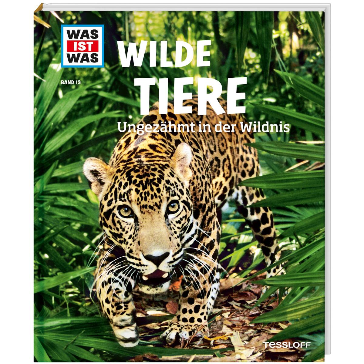 WAS IST WAS Band 13 Wilde Tiere. Ungezähmt in der Wildnis von Tessloff Verlag
