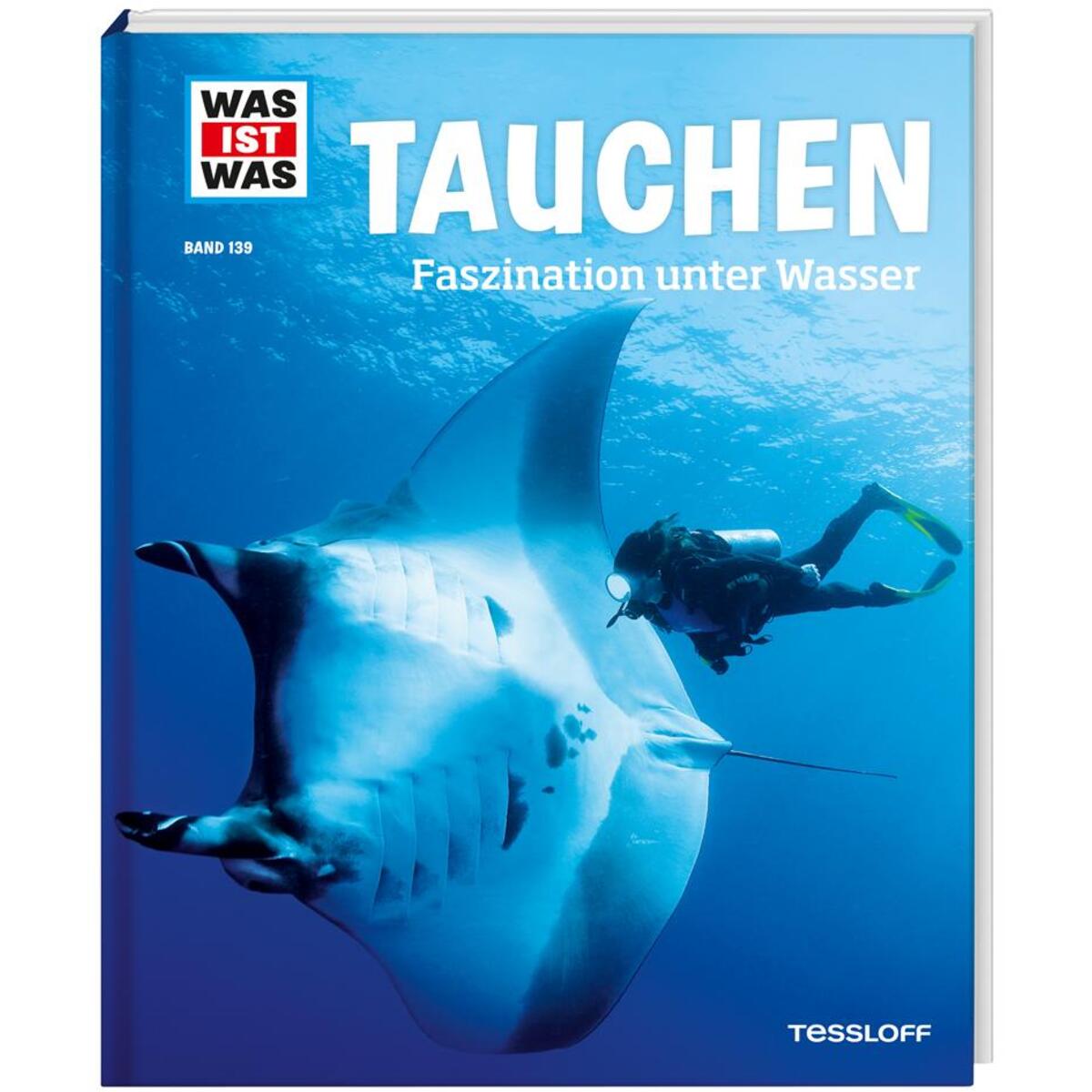 WAS IST WAS Band 139 Tauchen. Faszination unter Wasser WAS IST WAS Band 139 Tauchen. Faszination unter Wasser von Tessloff Verlag